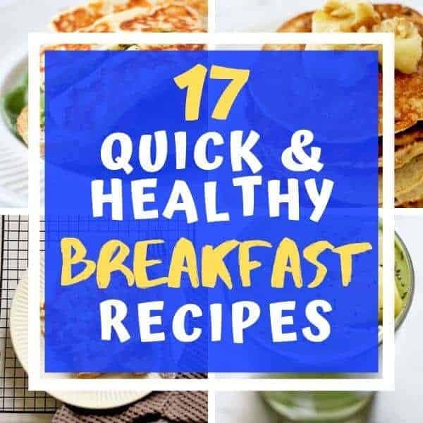 Collage of breakfast images with text overlay "17 quick & healthy breakfast recipes".
