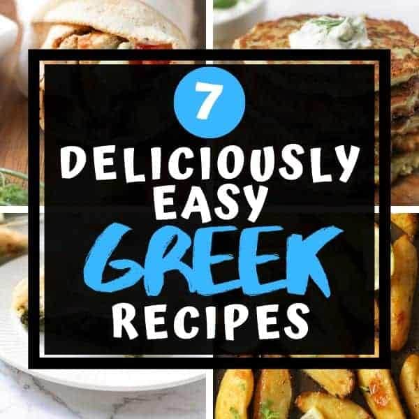 Multiple images of Greek food with text overlay "7 deliciously easy Greek recipes"