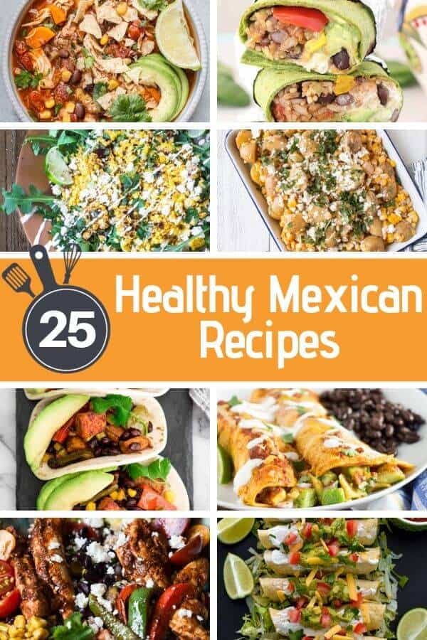 collage of Mexican dishes with text overlay that reads "25 healthy Mexican recipes".