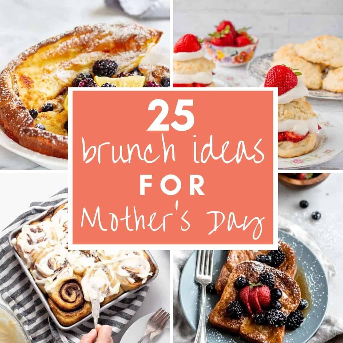 mother's day brunch dishes with text overlay "25 brunch ideas for mother's day".