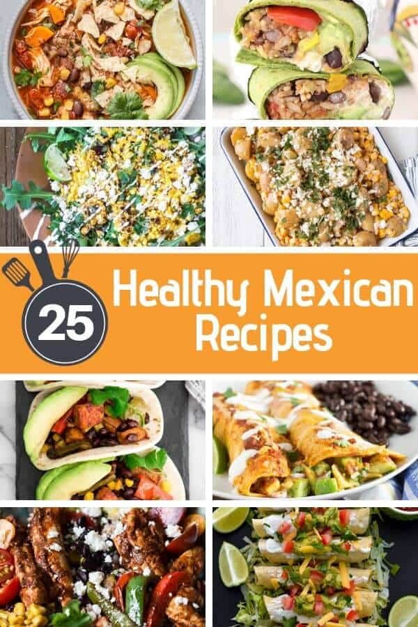 collage of Mexican dishes with text overlay that reads "25 healthy Mexican recipes".