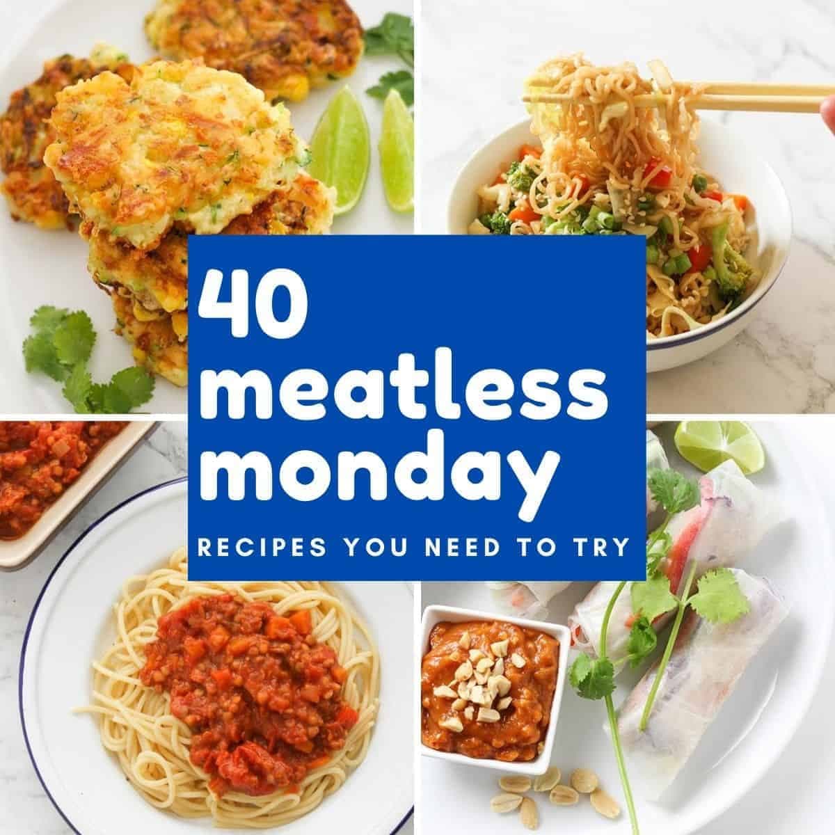 collage of food images with text overlay "40 meatless monday recipes you need to try".